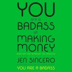 You Are a Badass at Making Money: Master the Mindset of Wealth