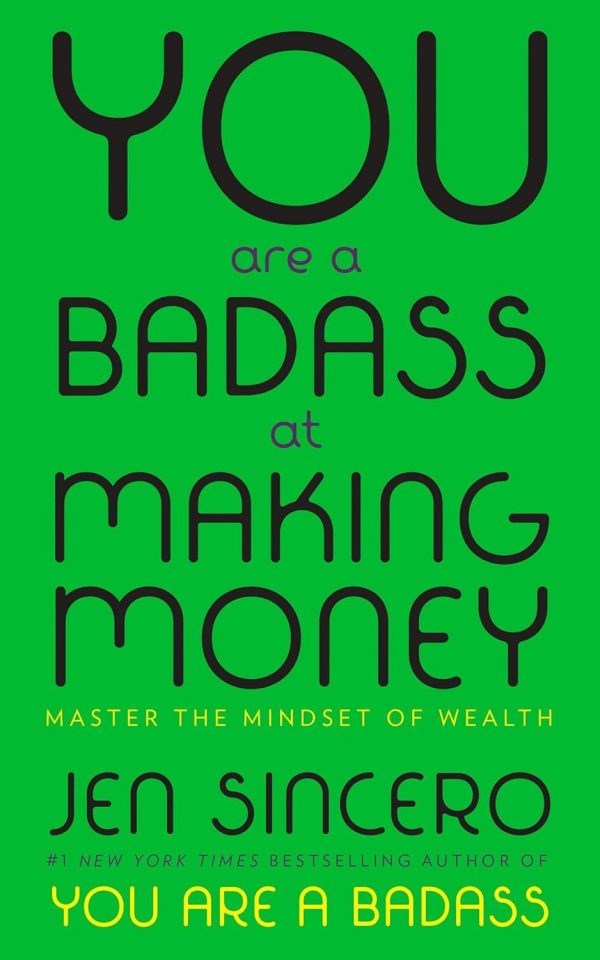 You Are a Badass at Making Money: Master the Mindset of Wealth